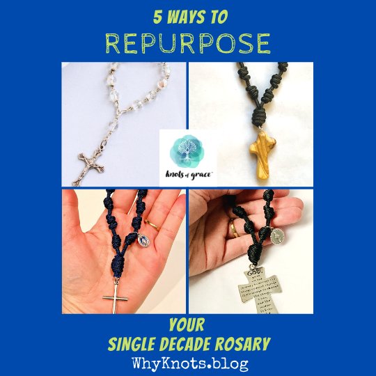 5 Ways to Repurpose Your Single Decade Rosary - Knots of Grace