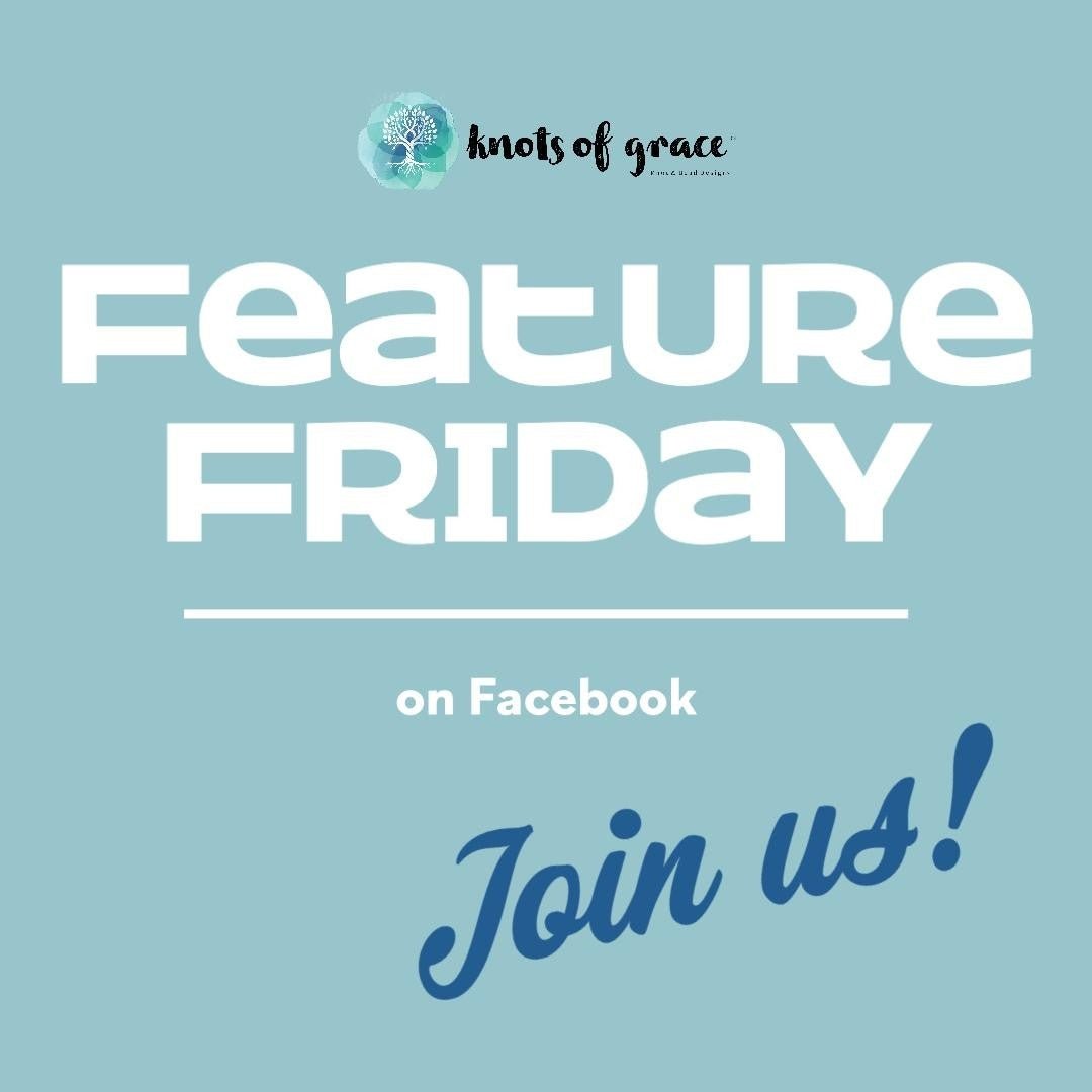 Feature Friday on Facebook - June 12, 2020 - Knots of Grace