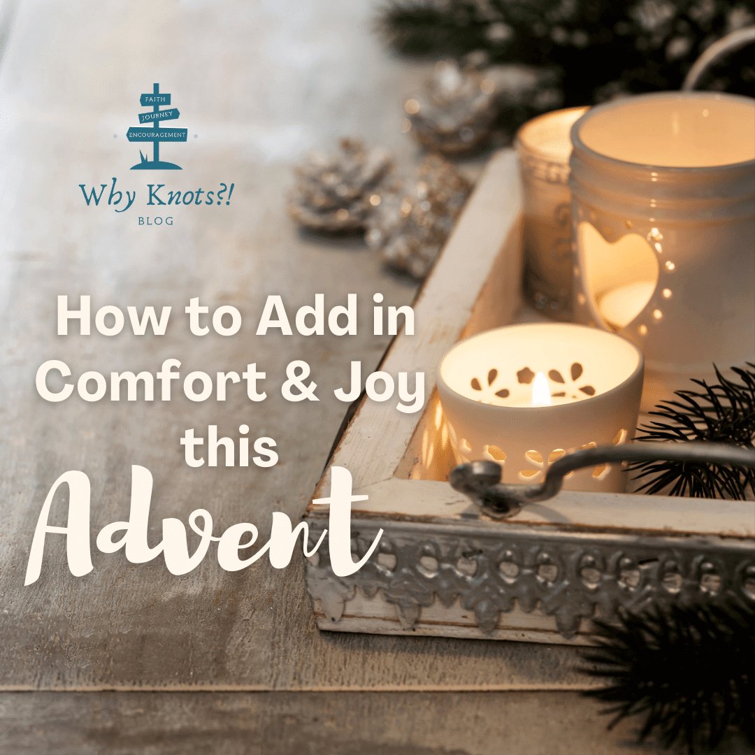 How to Add in Comfort and Joy this Advent - Knots of Grace