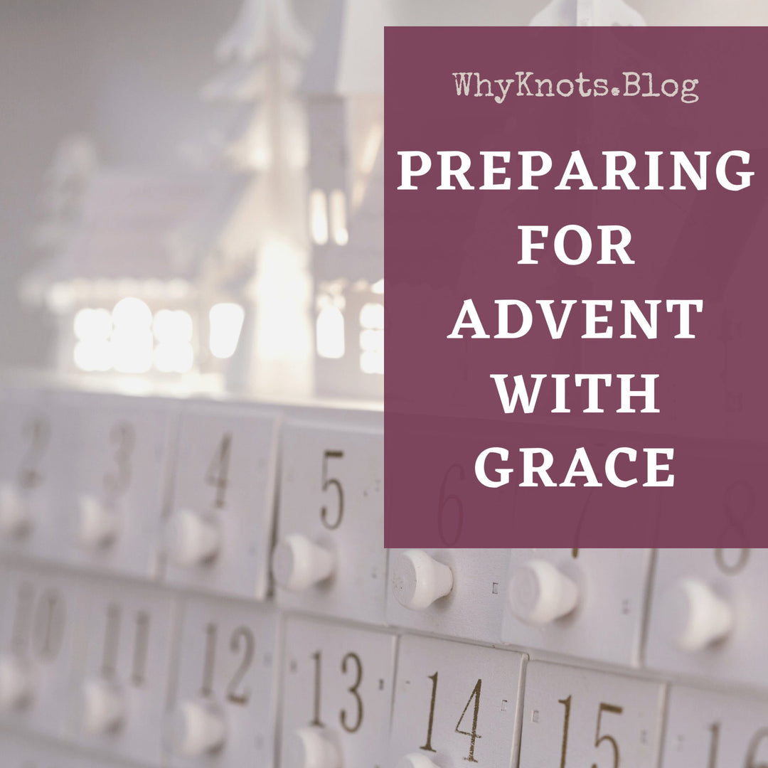Preparing for Advent with Grace - Knots of Grace