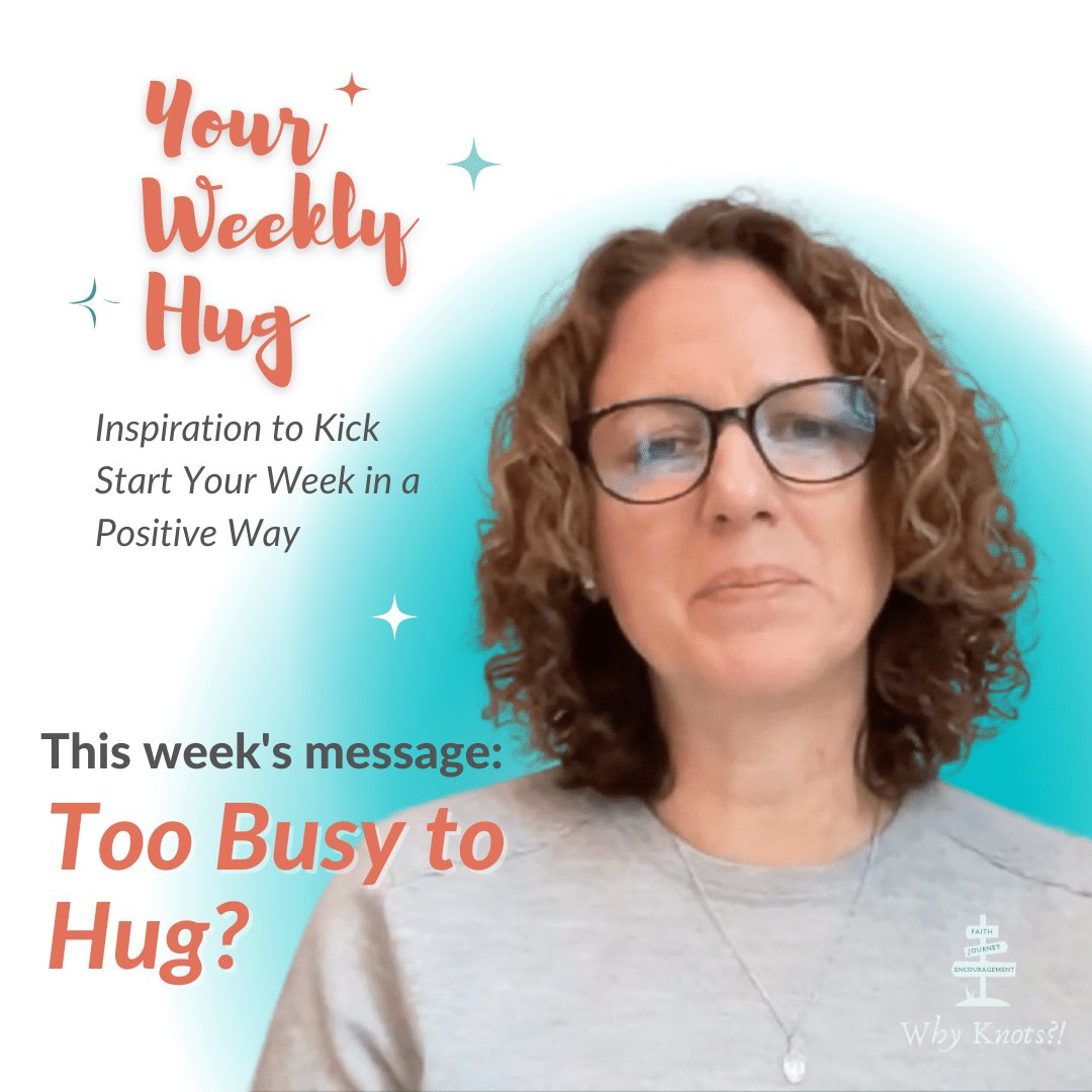 Your Weekly Hug - 02.06.2023 Positive Inspiration for Your Week - Knots of Grace