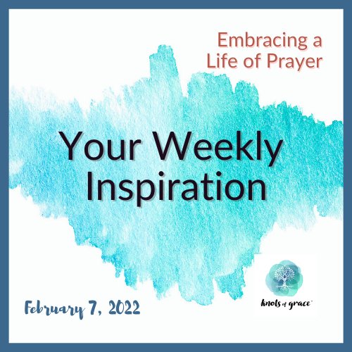 Your Weekly Inspiration 02.07.2022 - Knots of Grace