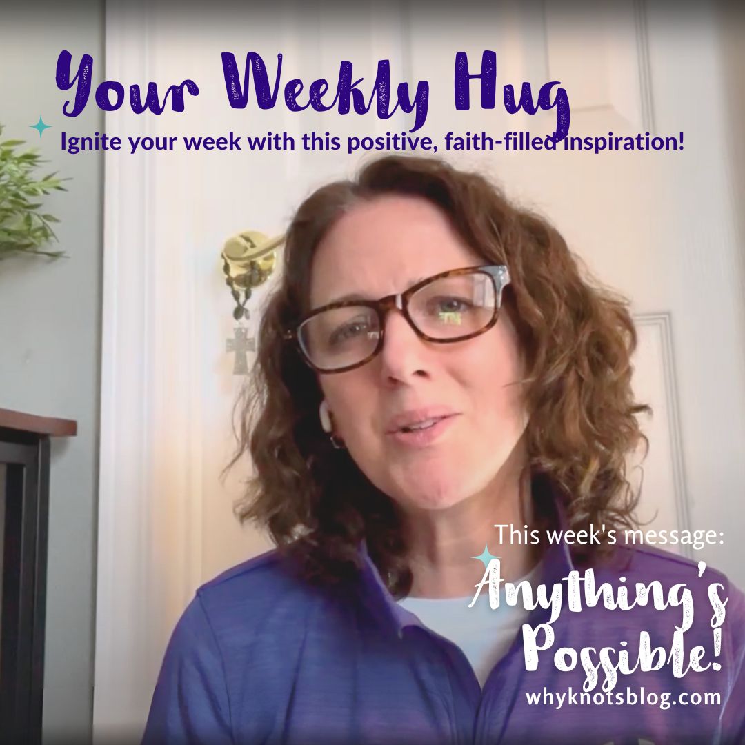02.19.2024 - YOUR WEEKLY HUG - POSITIVE INSPIRATION FOR YOUR WEEK - Knots of Grace