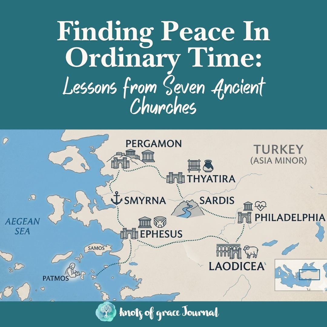 05.25.2026 Knots of Grace Weekly Journal  Finding Peace In Ordinary Time Lessons from Seven Ancient Churches