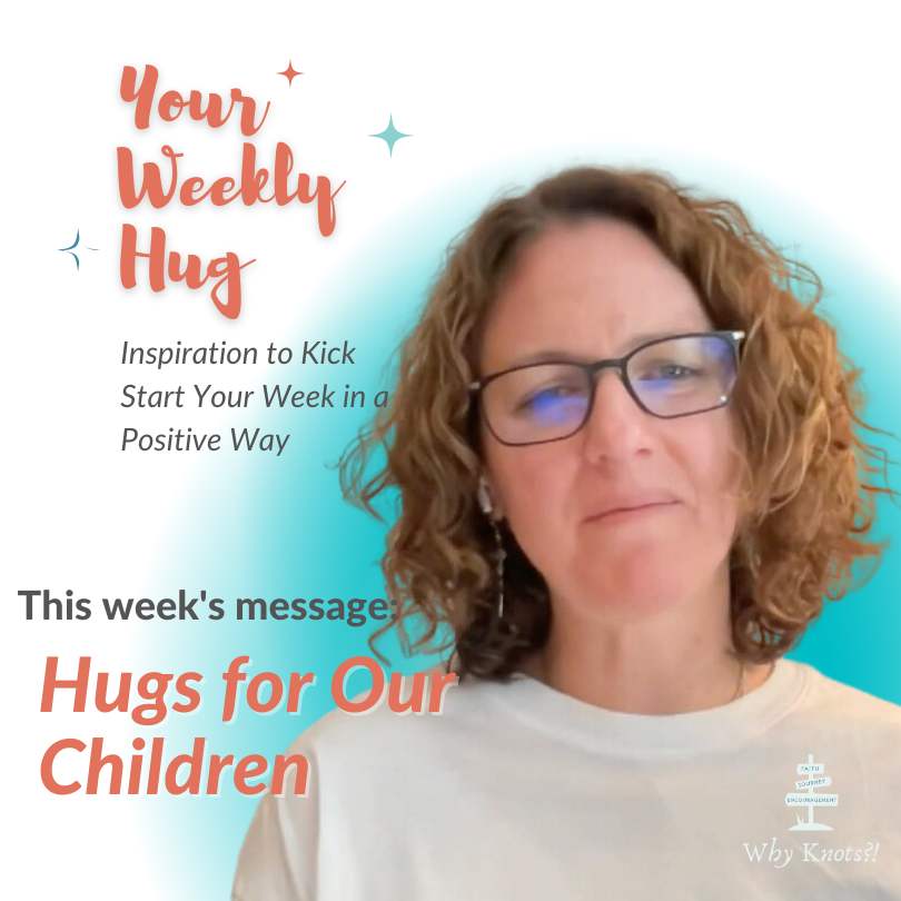 05.08.2023 - Your Weekly Hug - Positive Inspiration for Your Week - Knots of Grace