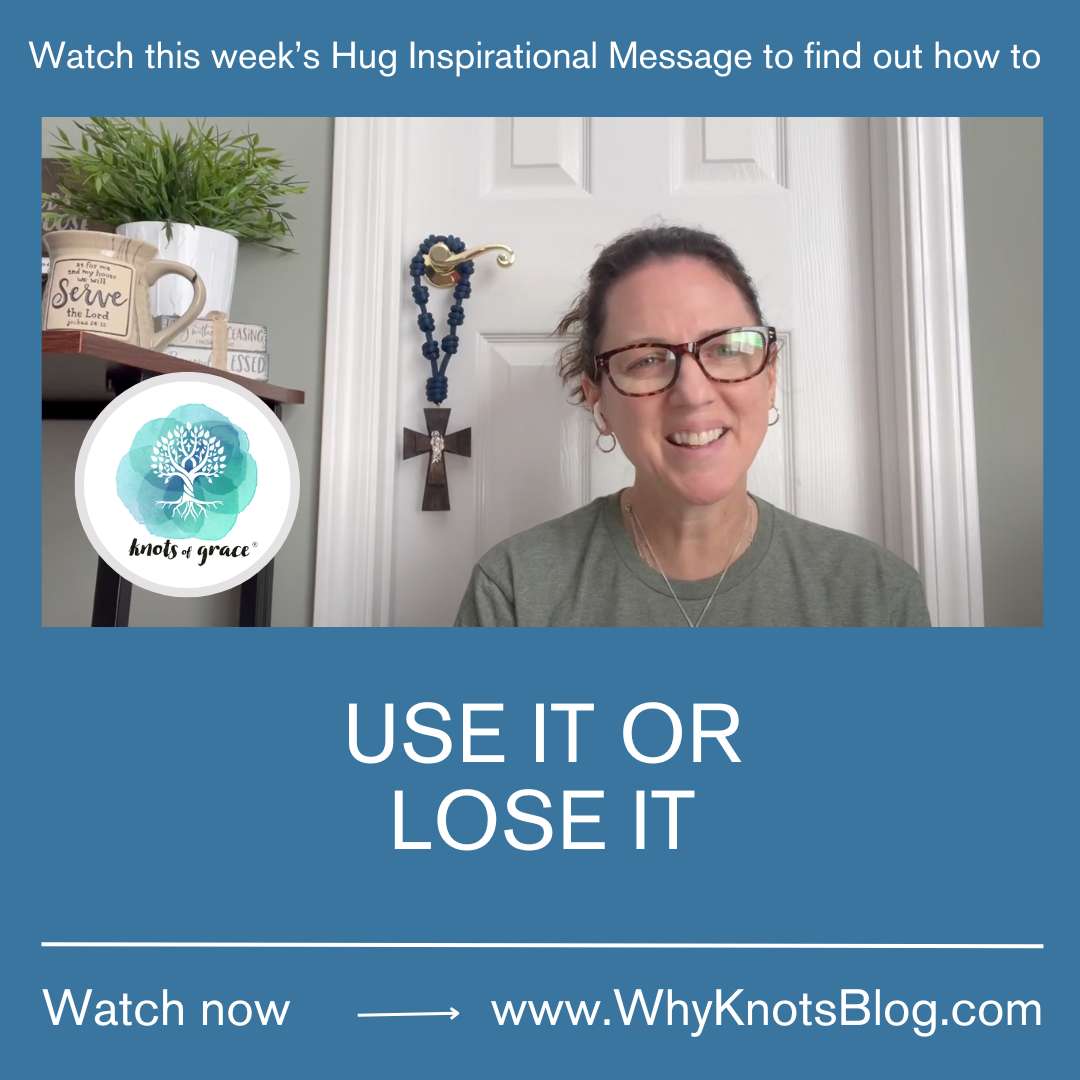 05.13.2024 - YOUR WEEKLY HUG - POSITIVE INSPIRATION FOR YOUR WEEK - Knots of Grace