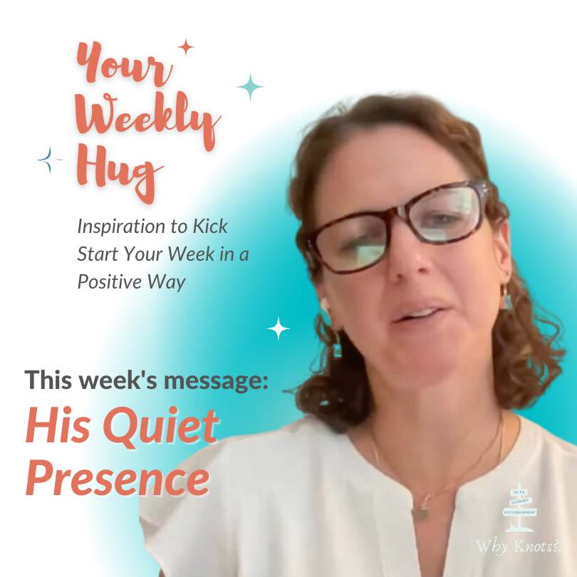 05.15.2023 - Your Weekly Hug - Positive Inspiration for Your Week - Knots of Grace