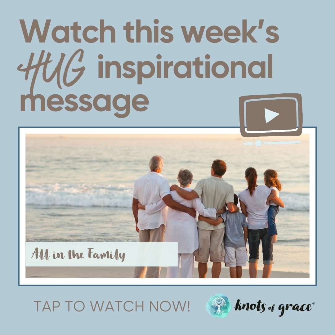 08.05.2024 - Your Weekly Hug - Positive Inspiration for Your Week - Knots of Grace