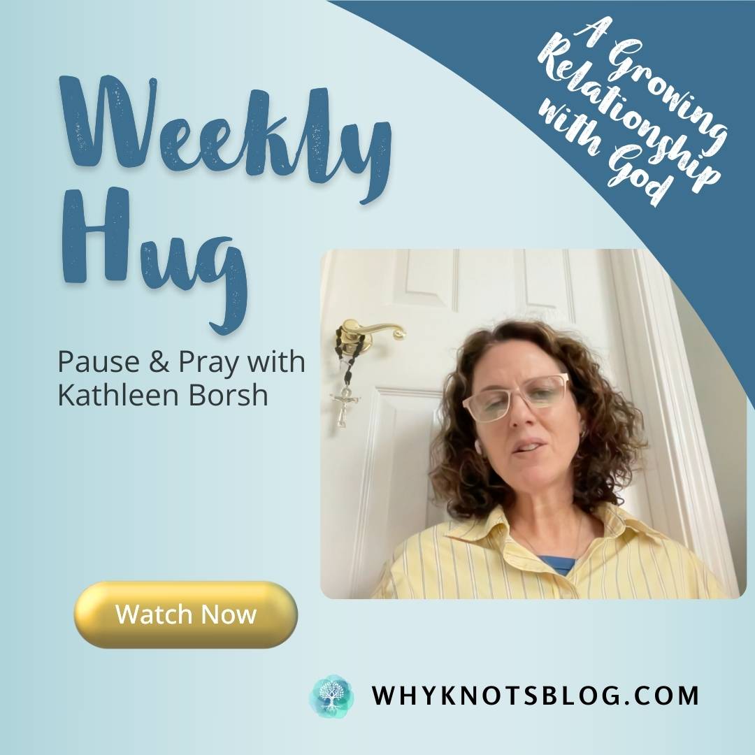 09.22.2025 Knots of Grace Weekly Hug Weekly BLOG - A Growing Relationship with God
