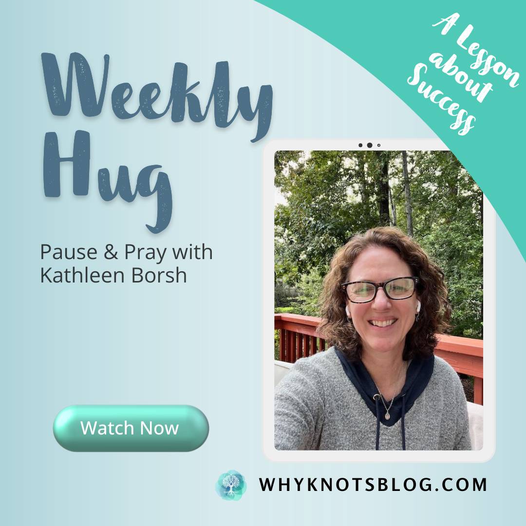 10.06.2025 Knots of Grace Weekly Hug Weekly BLOG - A Lesson About Success