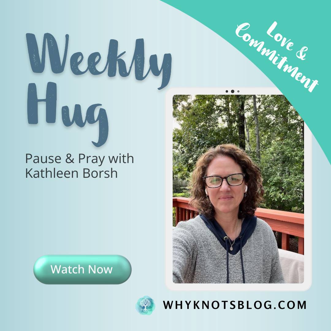10.20.2025 Knots of Grace Weekly Hug Weekly BLOG - Love and Commitment