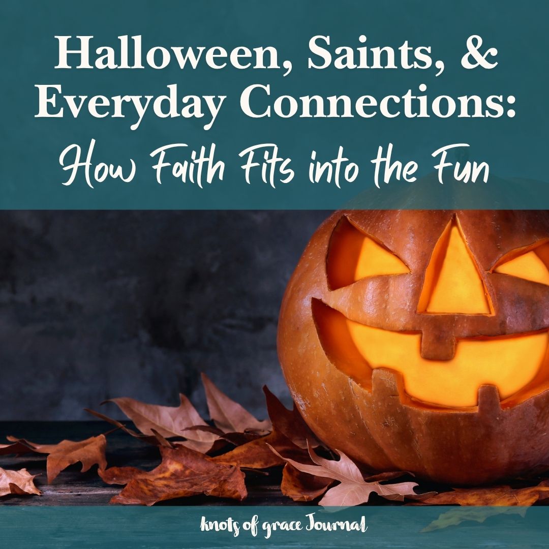 10.26.2026 Knots of Grace Weekly Journal  Halloween, Saints, and Everyday Connections How Faith Fits into the Fun