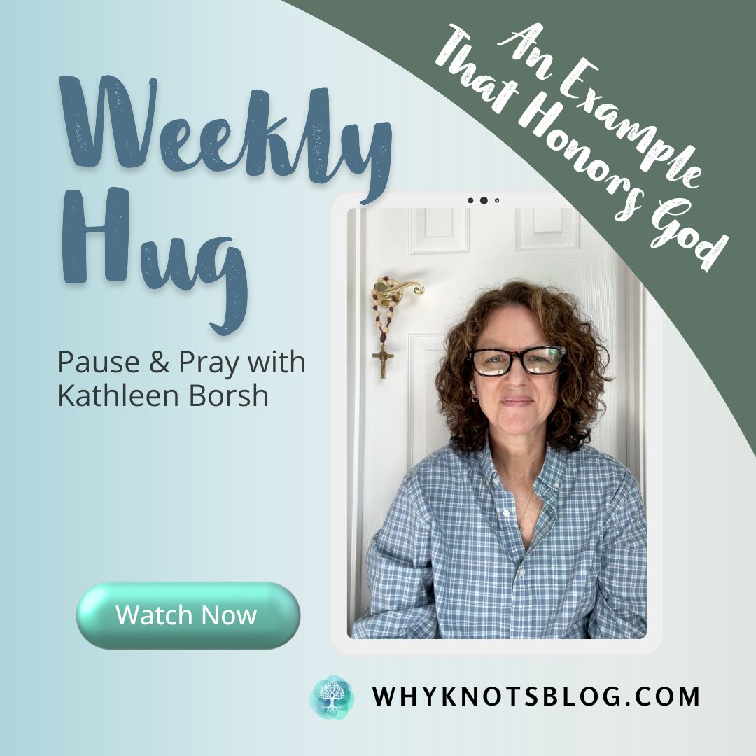 11.24.2025 Knots of Grace Weekly Hug Weekly BLOG - An Example That Honors God