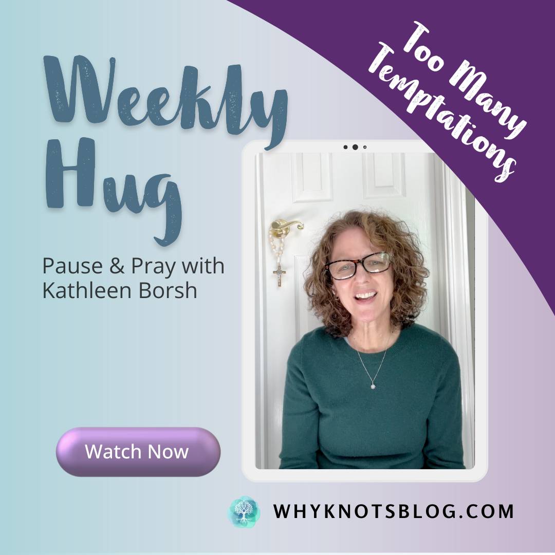 12.08.2025 Knots of Grace Weekly Hug Weekly BLOG - Too Many Temptations