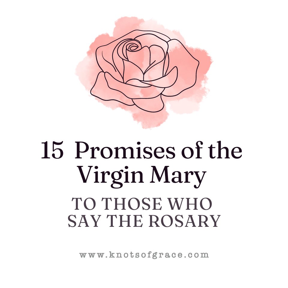 15 Promises of the Virgin Mary to those who say the Rosary - Knots of Grace