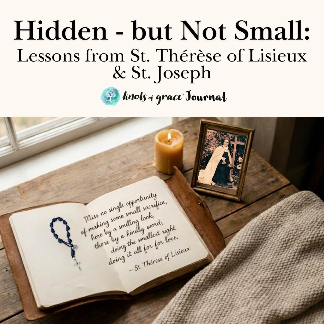 Hidden — But Not Small: Lessons from St. Thérèse of Lisieux & St. Joseph