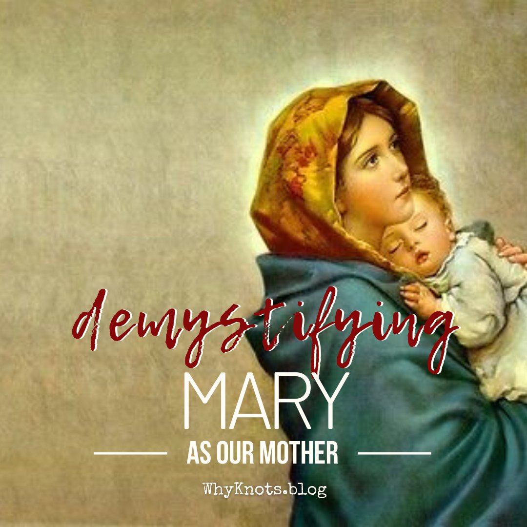 Demystifying Mary as Our Mother - Knots of Grace