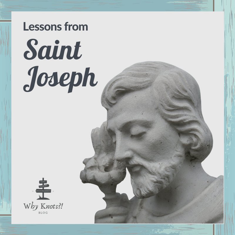 Lessons to Learn from St. Joseph - Knots of Grace