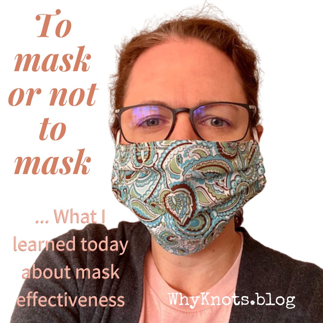 To Mask or Not to Mask ... What what I learned today about mask effectiveness - Knots of Grace