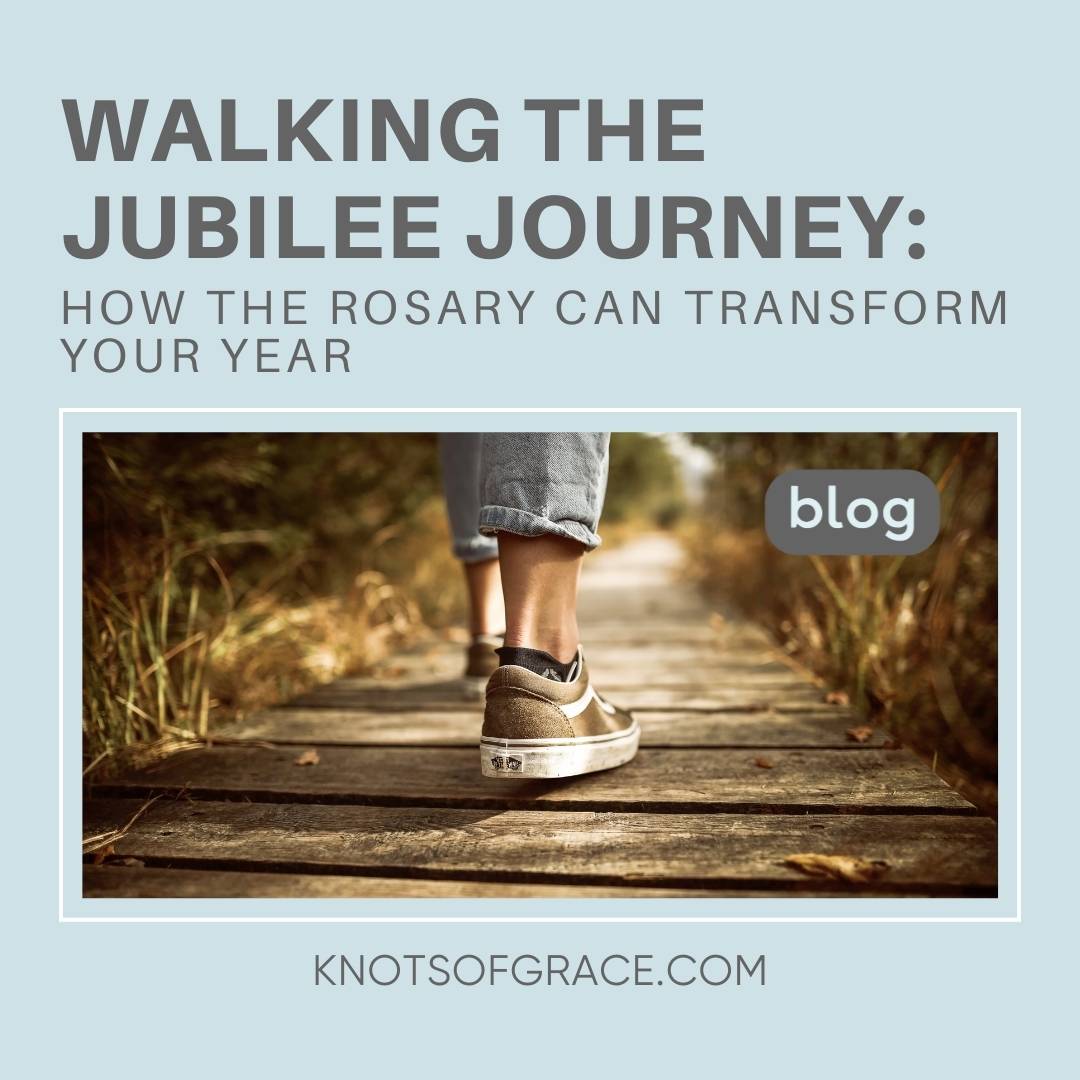 Walking the Jubilee Journey: How the Rosary Can Transform Your Year - Knots of Grace