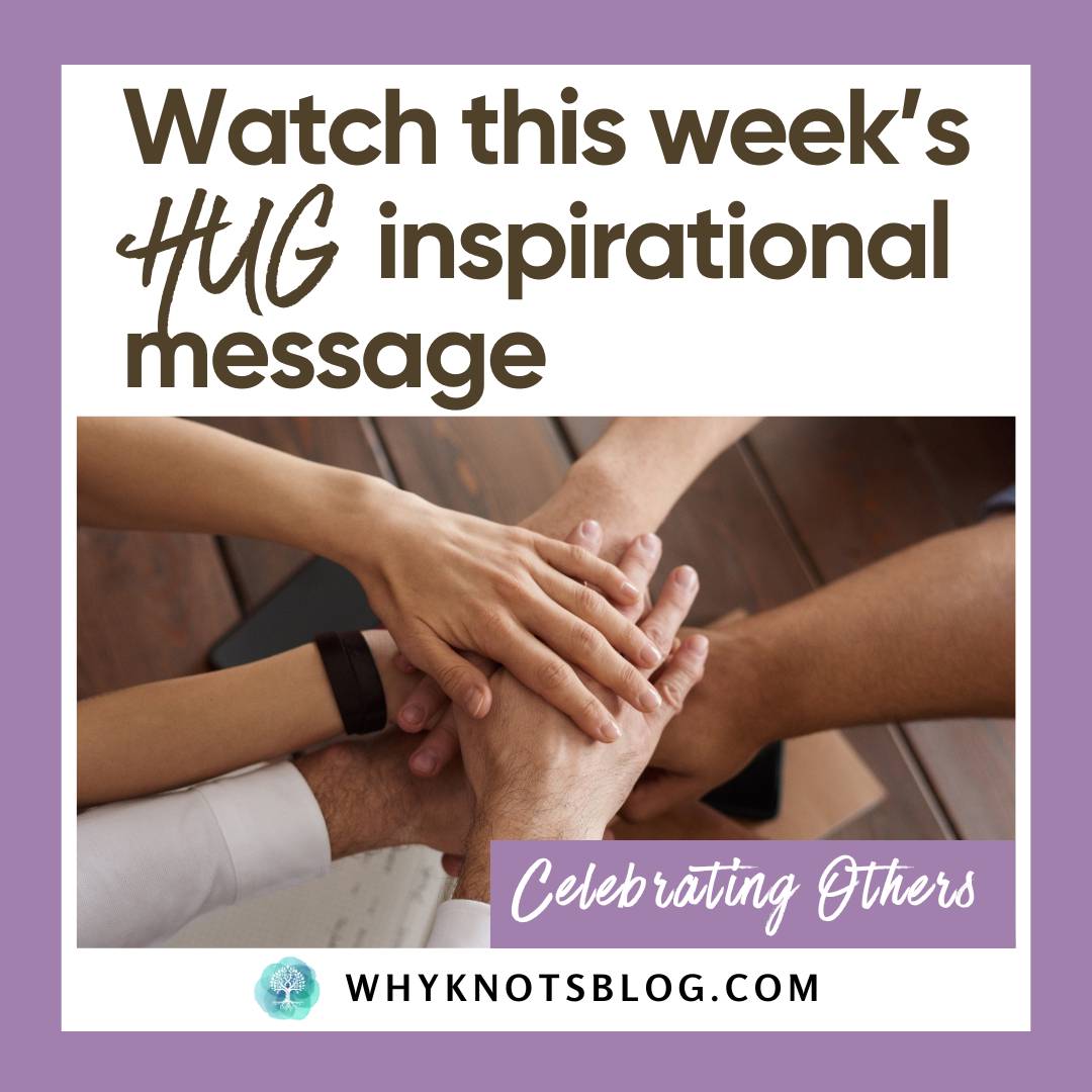 Your Monday Hug Devotion for February 17, 2025: Celebrating Others - Knots of Grace