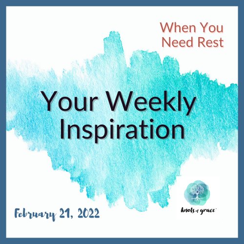 Your Weekly Inspiration 02.21.2022 🛏️ 🧘 - Knots of Grace