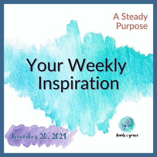 Your Weekly Inspiration 12.20.2021 - Knots of Grace
